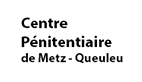 CENTRE PENITENTIAIRE DE METZ-QUEULEU